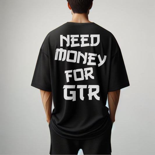 Тениска OVERSIZED NEED MONEY FOR GTR