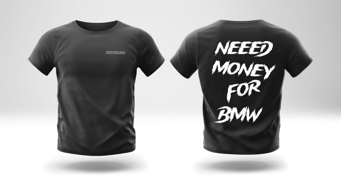 Тениска NEED MONEY FOR BMW