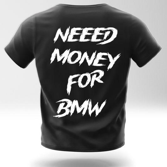 Тениска NEED MONEY FOR BMW