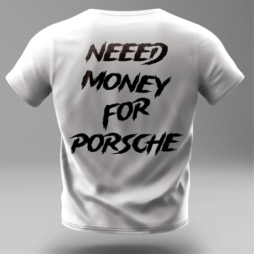 Тениска NEED MONEY FOR PORSCHE