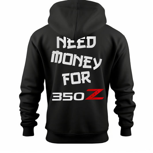 Hoodie NEED MONEY FOR 350Z